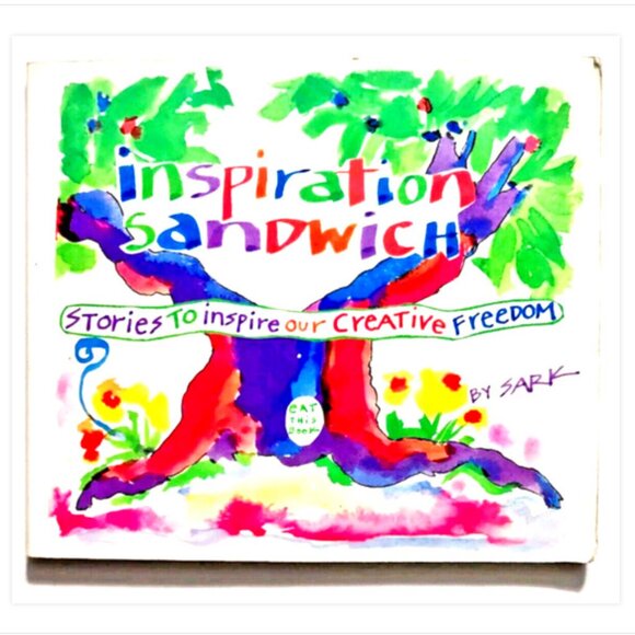 Inspiration Sandwich: Stories to Inspire Our Creative Freedom by SARK - Picture 1 of 6